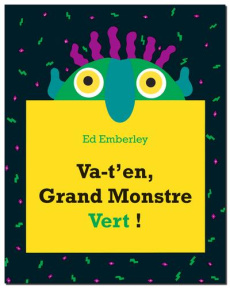 Va-t'en, Grand Monstre Vert ! - Emberley Ed ; Duval Elisabeth
