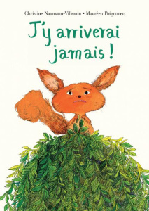 J'y arriverai jamais ! - Naumann-Villemin Christine ; Poignonec Maurèen