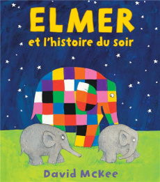 Elmer : Elmer et l'histoire du soir - McKee David ; Billaud Claire
