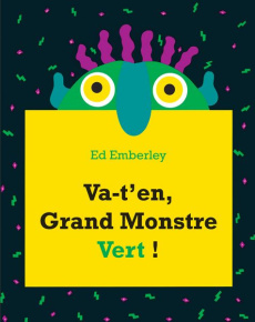Va-t'en, Grand Monstre Vert ! - Emberley Ed ; Duval Elisabeth