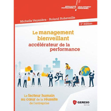 Le management bienveillant, accélérateur de la performance. 2e édition - Veyssière Michelle ; Robeveille Roland