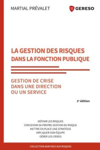 La gestion des risques dans la fonction publique. Application et gestion de crise dans une direction - Prévalet Martial