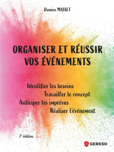 Organiser et réussir vos événements. 7e édition - Masset Damien