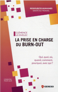 La prise en charge du burn-out. Qui, quoi, où, quand, comment, pourquoi, avec qui ? - Le Divelec Clémence