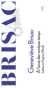 A l'amie des sombres temps. Lettres à Virginia Woolf pour lui donner de nos nouvelles et prendre des - Brisac Geneviève