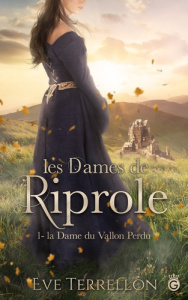 Les dames de Riprole. Tome 1, La dame du vallon perdu - Terrellon Eve
