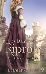 Les dames de Riprole Tome 4 : La Geôlière aux yeux clairs - Marie Laurent