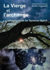 La Vierge et l'archange. La métaphysique de Terrence Malick - Chaussard Guilain