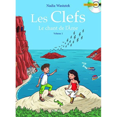 Les Clefs Tome 1 : Le chant de l'Ame. Avec 1 CD audio - Wasiutek Nadia ; Gauffre Pascal
