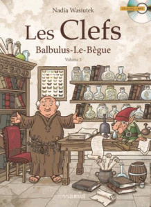 Les Clefs Tome 3 : Balbulus-le-Bègue. Avec 1 CD audio - Wasiutek Nadia ; Gauffre Pascal