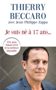Je suis né à 17 ans... - Beccaro Thierry ; Zappa Jean-Philippe