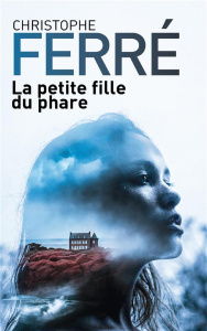 La petite fille du phare - Ferré Christophe