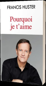 Pourquoi je t'aime - Huster Francis