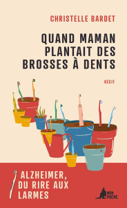 Quand Maman plantait des brosses à dents - Bardet Christelle