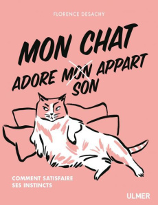 Mon chat adore son appart. Adaptations et aménagements - Desachy Florence ; Lam Kei