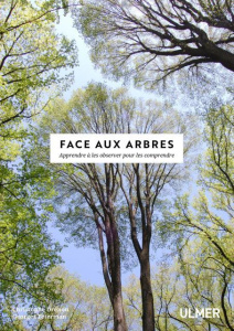 Face aux arbres. Apprendre à les observer pour les comprendre, Edition revue et augmentée - Drénou Christophe ; Feterman Georges ; Bourdu Robe