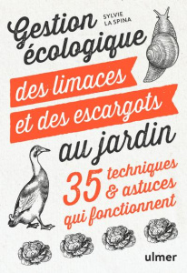 Gestion écologique des limaces et des escargots au jardin. 35 techniques et astuces qui fonctionnent - La Spina Sylvie