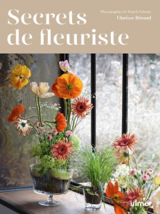 Secrets de fleuriste - Béraud Clarisse ; Schmitt Franck