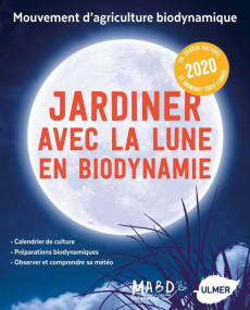Jardiner avec la lune en biodynamie. Edition 2020 - Dreyfus Laurent ; Duprat Guillaume