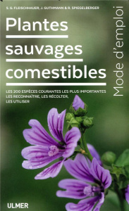 Plantes sauvages comestibles. Les 200 espèces courantes les plus importantes. Les reconnaitre, les r - Fleischhauer Steffen Guido ; Guthmann Jürgen ; Spi