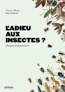 L'adieu aux insectes ? Pourquoi ils disparaissent ? - Albouy Vincent ; Richard Denis ; Maquart Pierre-Ol