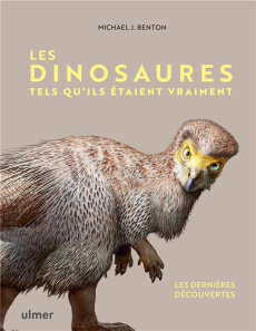 Les dinosaures tels qu'ils étaient vraiment. Les dernières découvertes - Benton Michael ; Nicolls Bob ; Bertrand Pierre