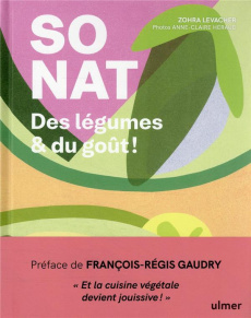 SO NAT. Des légumes & du goût ! - Levacher Zohra ; Gaudry François-Régis ; Héraud An