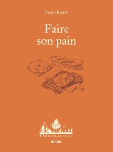 Faire son pain - Keram Farah ; Jamati Anne