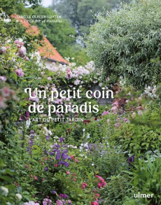 Un petit coin de paradis. L'art du petit jardin - Olikier-Luyten Isabelle