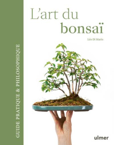L'art du bonsaï. Guide pratique & philosophique - Di Mario Léo