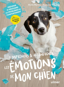 Comprendre & accompagner les émotions de mon chien. Prévenir et résoudre les problèmes de comporteme - Martins Elodie ; Claustres Françoise