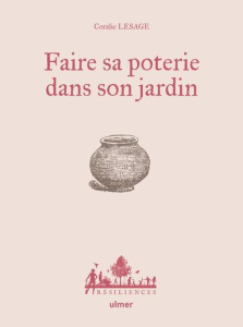 Faire sa poterie dans son jardin - Lesage Coralie ; Renahy Alexandre ; Hervé-Gruyer L
