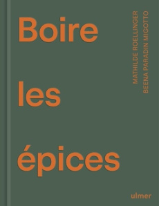 Boire les épices - Roellinger Mathilde ; Paradin Migotto Beena ; Héra