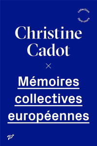 Mémoires collectives européennes - Cadot Christine