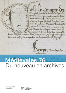 Médiévales N° 76, printemps 2019 : Du nouveau en archives. Pratiques documentaires et innovations ad - Dewez Harmony ; Lucken Christopher ; Sansy Danièle