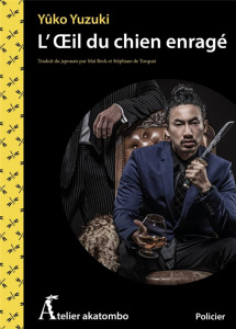 L'OEil du chien enragé - Yuzuki Yûko ; Beck Mai ; Torquat Stéphane de