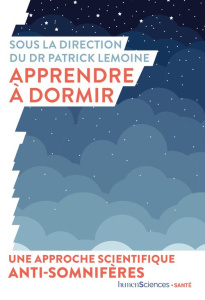Apprendre à dormir - Lemoine Patrick ; Léger Damien ; Ohayon Maurice ;