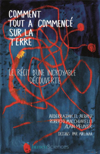 Comment tout a commencé sur la Terre - El Albani Abderrazak ; Macchiarelli Roberto ; Meun