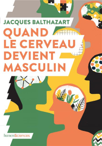 Quand le cerveau devient masculin - Balthazart Jacques ; Peylet Benjamin