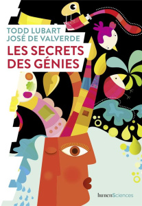 Les secrets des génies - Valverde José de ; Lubart Todd