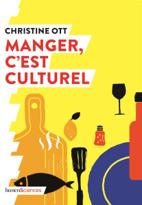Manger, c'est culturel - Ott Christine ; Peyroles Aurore