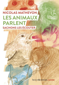 Les animaux parlent. Sachons les écouter - Mathevon Nicolas ; Mathevon Bernard ; Giraud Marc