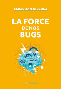 La force de nos bugs - Dieguez Sebastian