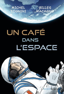 Un café dans l'espace - Tognini Michel ; Macagno Gilles