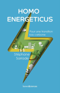 Homo energeticus. Pour une transition bas carbone - Sarrade Stéphane