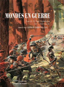 Mondes en guerre. Tome 2, L'Age classique (XVe-XIXe siècle) - Drévillon Hervé