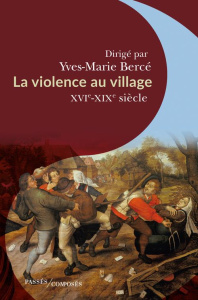 La violence au village. XVIe -XIXe siècle - Bercé Yves-Marie ; Corvol Andrée ; Hamon Philippe