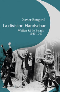 La division Handschar. Waffen-SS de Bosnie, 1943-1945 - Bougarel Xavier