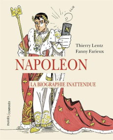 Napoléon. La biographie inattendue - Lentz Thierry ; Farieux Fanny