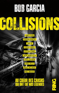 Collisions. Au coeur des crashs qui ont tué nos légendes - Garcia Bob